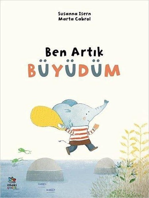 Ben Artık Büyüdüm | İthaki Çocuk (İnce Kapak)