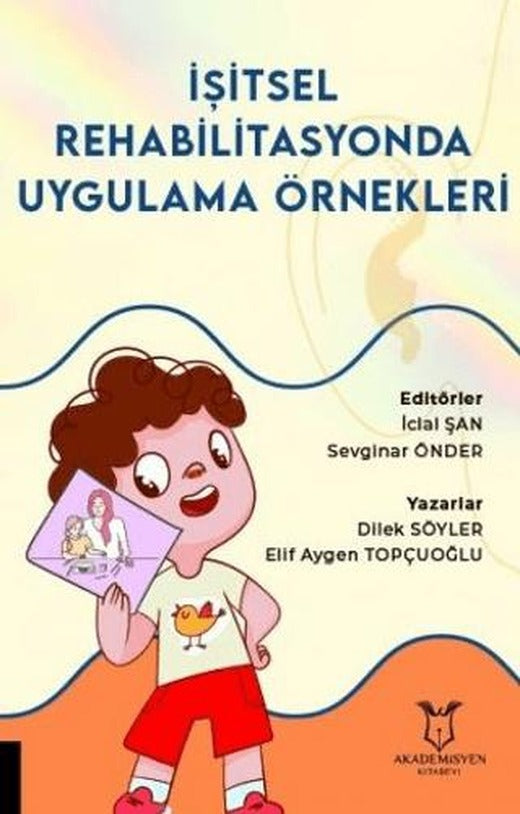 İşitsel Rehabilitasyonda Uygulama Örnekleri | Akademisyen Kitabevi (Ciltsiz)