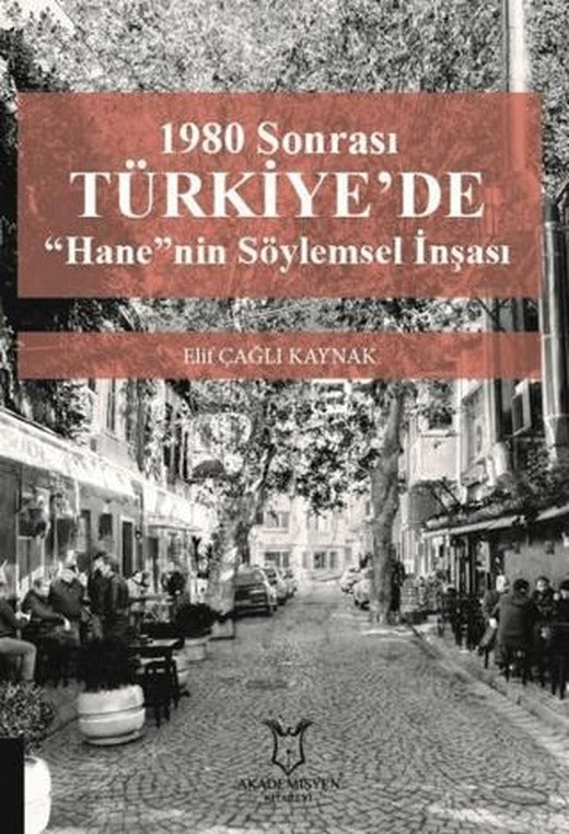 1980 Sonrası Türkiye'de “Hane”nin Söylemsel İnşası | Akademisyen Kitabevi (Ciltsiz)