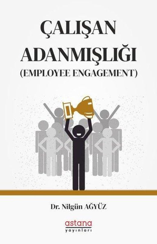 Çalışan Adanmışlığı-Employee Engagement | Astana Yayınları (İnce Kapak)