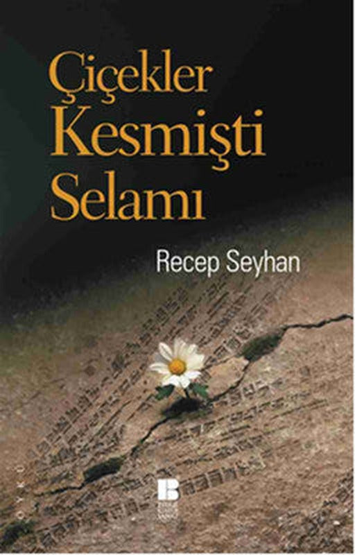 Çiçekler Kesmişti Selamı | Bilge Kültür Sanat