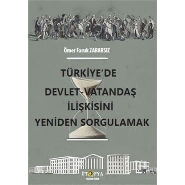 Türkiye’de Devlet – Vatandaş İlişkisini Yeniden Sorgulamak | Ütopya Yayınevi (Ciltsiz)