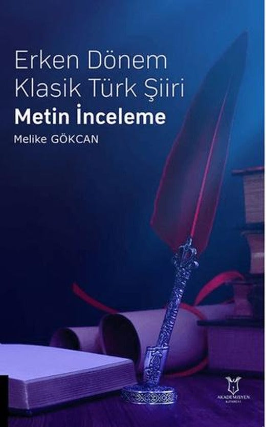 Erken Dönem Klasik Türk Şiiri Metin İnceleme | Akademisyen Kitabevi (Ciltsiz)