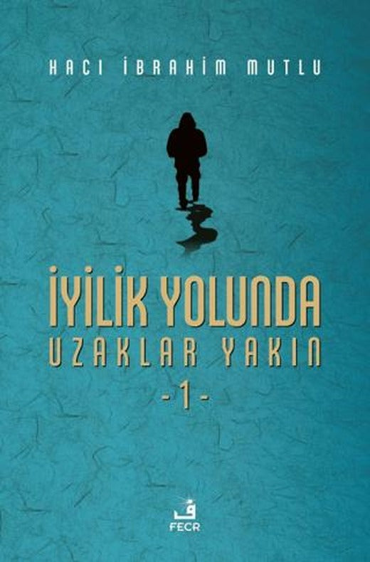 İyilik Yolunda Uzaklar Yakın - 1