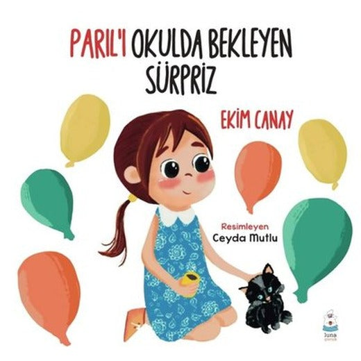 Parıl'ı Okulda Bekleyen Sürpriz | Luna Yayınları (İnce Kapak)