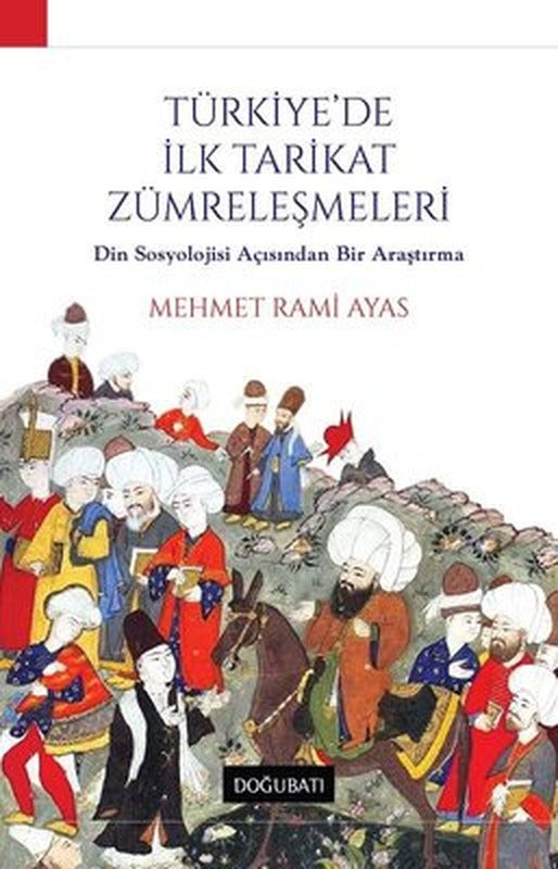 Türkiye'de İlk Tarikat Zümreleştirilmesi | Doğu Batı Yayınları