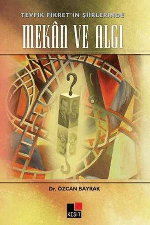 Tevfik Fikret’in Şiirlerinde Mekan ve Algı | Kesit Yayınları (Ciltsiz)