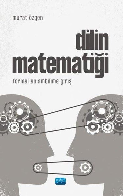 Dilin Matematiği-Formal Anlambilime Giriş | Nobel Akademik Yayıncılık (İnce Kapak)
