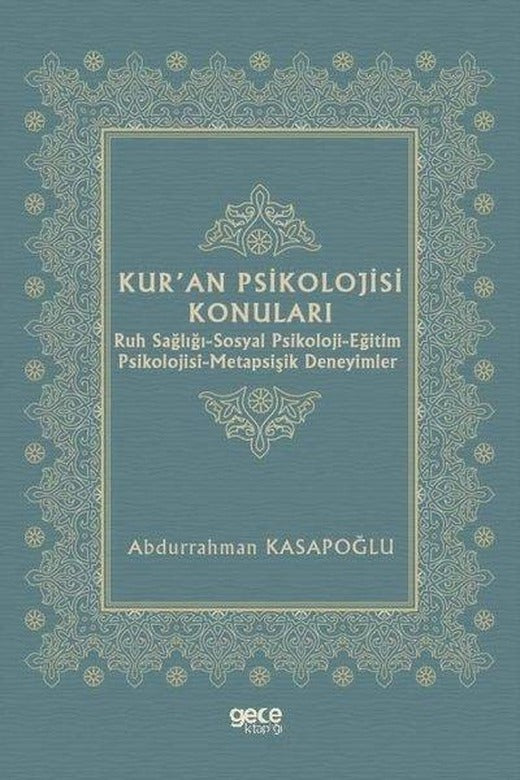 Kur'an Psikolojisi Konuları: Ruh Sağlığı - Sosyal Psikoloji - Eğitim Psikolojisi - Metapsişik Deneyimler | Gece Kitaplığı (İnce Kapak)