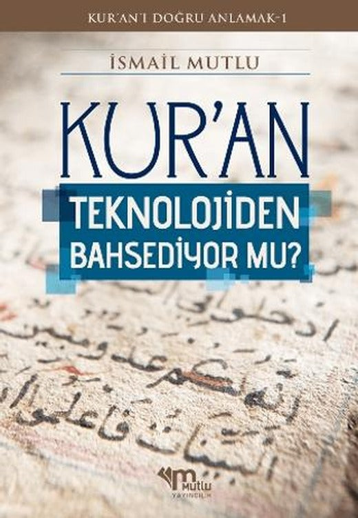 Kur'an Teknolojiden Bahsediyor Mu? | Mutlu Yayınevi (Ciltsiz)