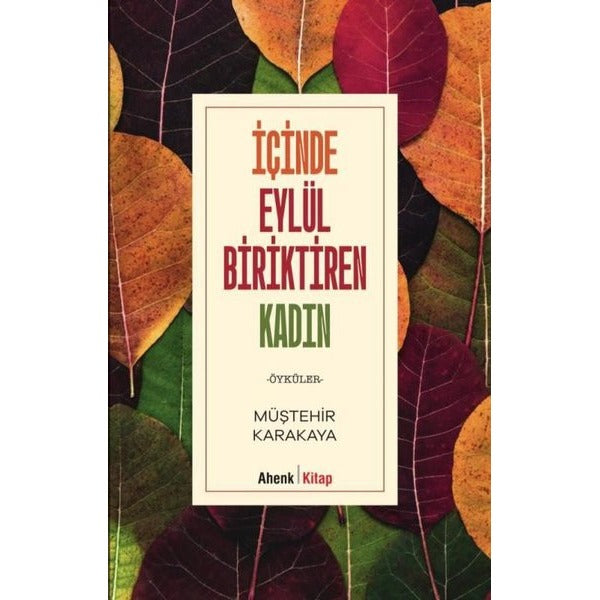 İçinde Eylül Biriktiren Kadın - Öyküler | Ahenk Kitap (İnce Kapak)