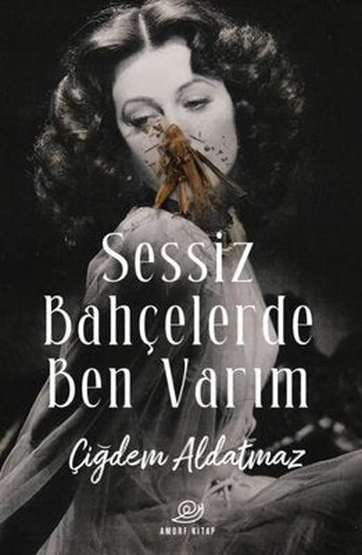 Sessiz Bahçelerde Ben Varım | Amorf Kitap (İnce Kapak)