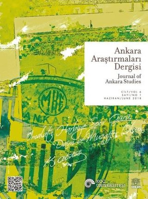 Ankara Araştırmaları Dergisi Cilt: 6 Sayı: 1 Haziran 2018 | VEKAM (Koç Üniversitesi Vehbi Koç Ankara Araştırmaları Uygulama ve Araştırma Merkezi) (Ciltsiz)