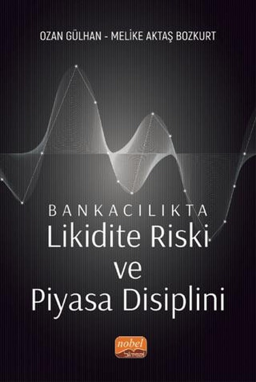 Bankacılıkta Likidite Riski ve Piyasa Disiplini | Nobel Bilimsel Eserler (Ciltsiz)