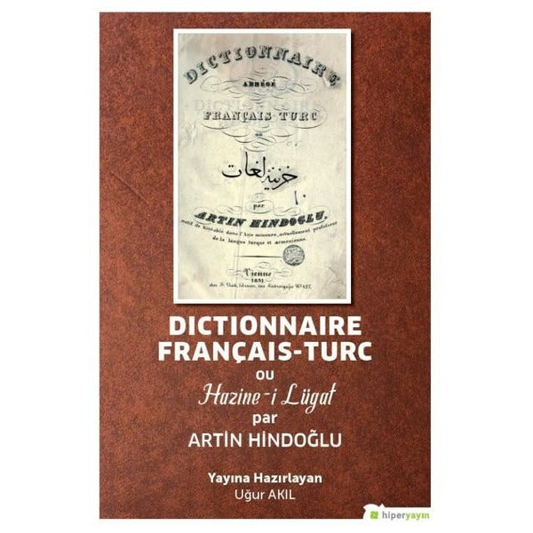 Dictionnaire Français-Turc ou Hazine-i Lügat par Artin Hindoğlu | Hiperlink (İnce Kapak)