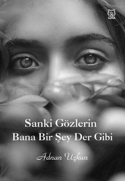 Sanki Gözlerin Bana Bir Şey Der Gibi | Luna Yayınları