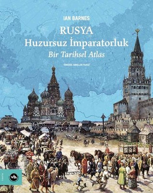 Rusya: Huzursuz İmparatorluk - Bir Tarihsel Atlas | VakıfBank Kültür Yayınları