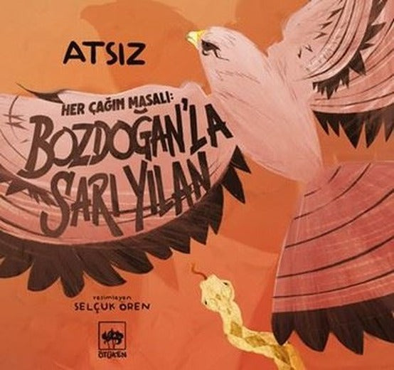 Her Çağın Masalı: Bozdoğan'la Sarı Yılan | Ötüken Neşriyat (İnce Kapak)