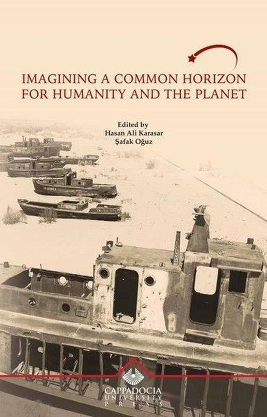 Imagining a Common Horizon for Humanity and The Planet | Kapadokya Üniversitesi Yayınları (İnce Kapak)