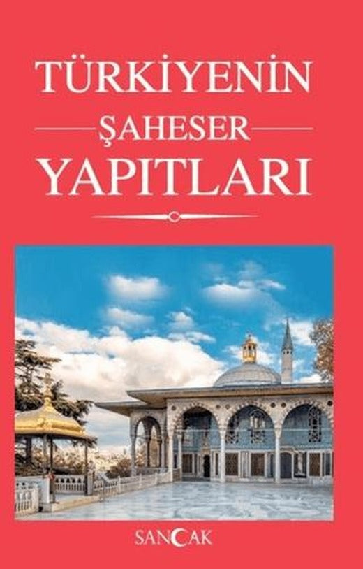 Türkiye'nin Şaheser Yapıtları | Sancak Yayınları (Ciltsiz)
