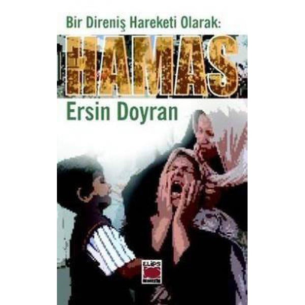 Bir Direniş Hareketi Olarak : Hamas | Elips Kitapları - Araştırma - İnceleme Dizisi (İnce Kapak)