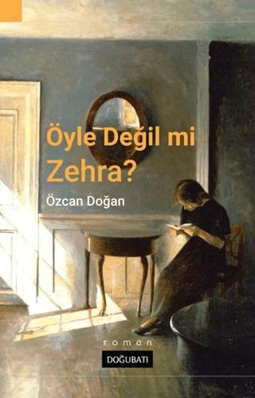 Öyle Değil Mi Zehra? | Doğu Batı Yayınları (Ciltsiz)