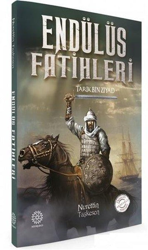 Endülüs Fatihleri: Tarık Bin Ziyad | Mihrabad Yayınları (İnce Kapak)
