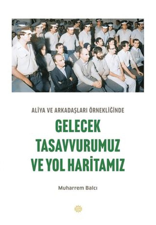 Aliya ve Arkadaşları Örnekliğinde Gelecek Tasavvurumuz ve Yol Haritamız | Mahya Yayınları (Ciltsiz)