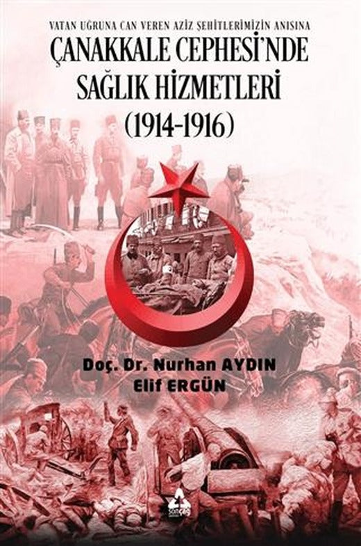 Çanakkale Cephesi'nde Sağlık Hizmetleri (1914-1916) | Sonçağ Yayınları (Ciltsiz)