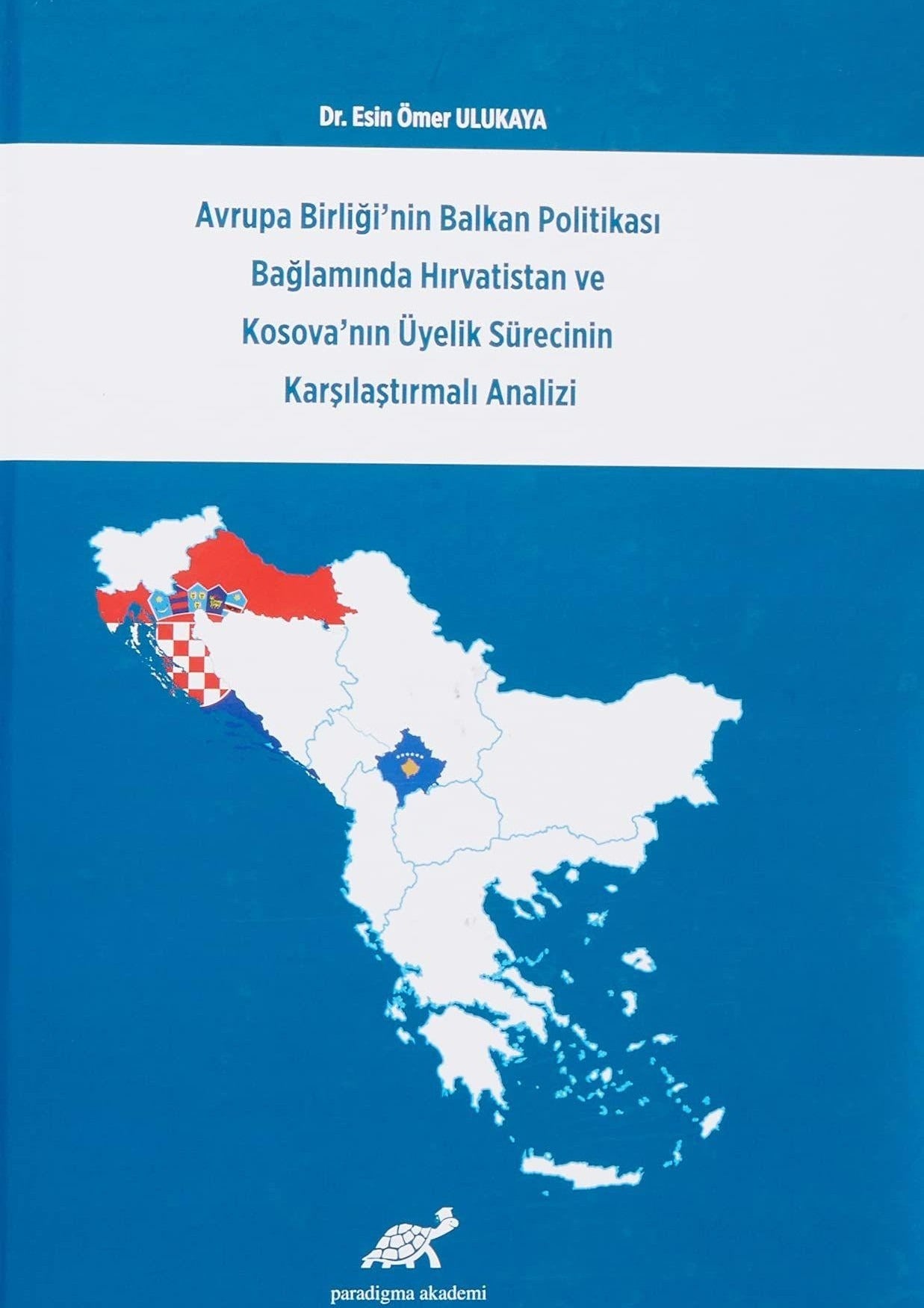 Avrupa Birliği'nin Balkan Politikası Bağlamında Hırvatistan ve Kosova'nın Üyelik Sürecinin Karşılaştırmalı Analizi