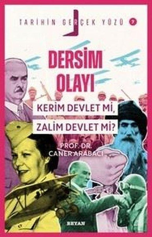 Dersim Olayı - Kerim Devlet mi Zalim Devlet mi? Tarihin Gerçek Yüzü 7 | Beyan Yayınları (İnce Kapak)