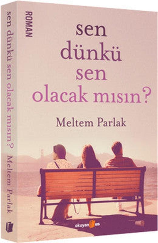 Sen Dünkü Sen Olacak mısın? | Okuyan Us Yayınları