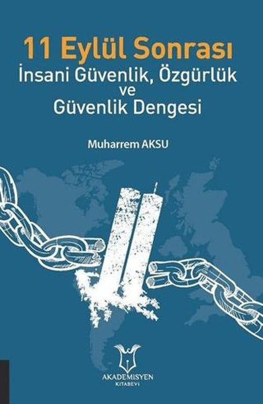 11 Eylül Sonrası İnsani Güvenlik, Özgürlük ve Güvenlik Dengesi | Akademisyen Kitabevi (Ciltsiz)