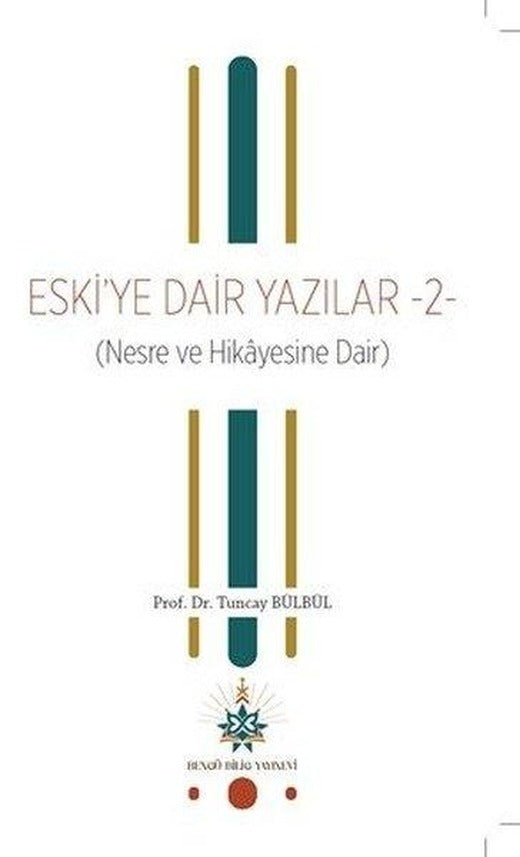 Eski'ye Dair Yazılar 2 (Nesre ve Hikayesine Dair) | Bengü Bilig Yayınevi (İnce Kapak)
