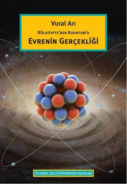 Rölativite'den Kuantum'a Evrenin Gerçekliği | İstanbul Bilgi Üniv.Yayınları (İnce Kapak)