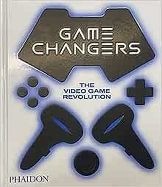 Game Changers : The Video Game Revolution | Phaidon Press Ltd