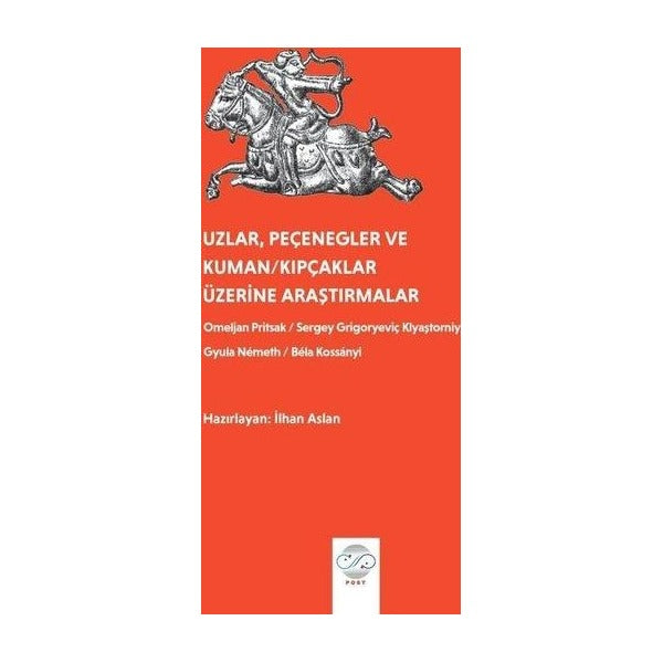 Uzlar Peçenegler ve Kuman - Kıpçaklar Üzerine Araştırmalar | Post Yayın (İnce Kapak )