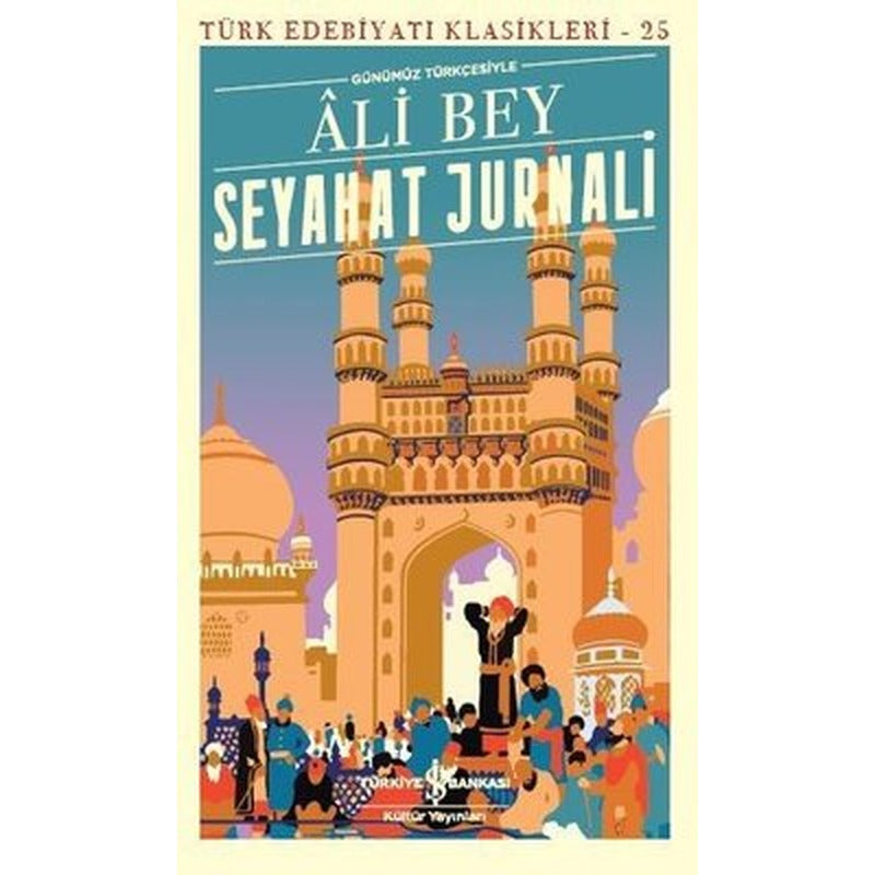 Seyahat Jurnali-Türk Edebiyatı Klasikleri 25 | İş Bankası Kültür Yayınları