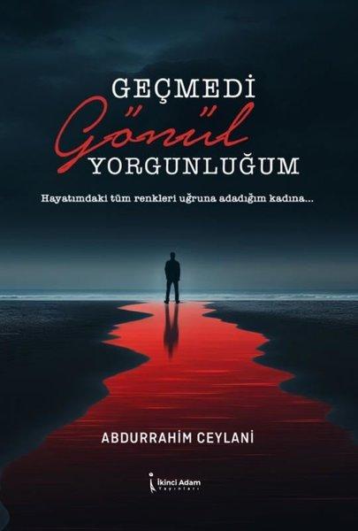 Geçmedi Gönül Yorgunluğum | İkinci Adam Yayınları (İnce Kapak) - Resim 1