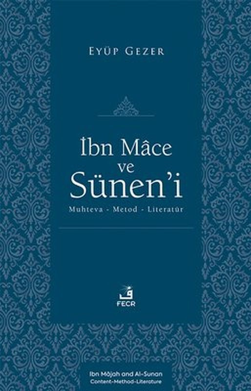 İbn Mace ve Sunen'i: Muhteva - Metod - Literatur | Fecr Yayınları (İnce Kapak )
