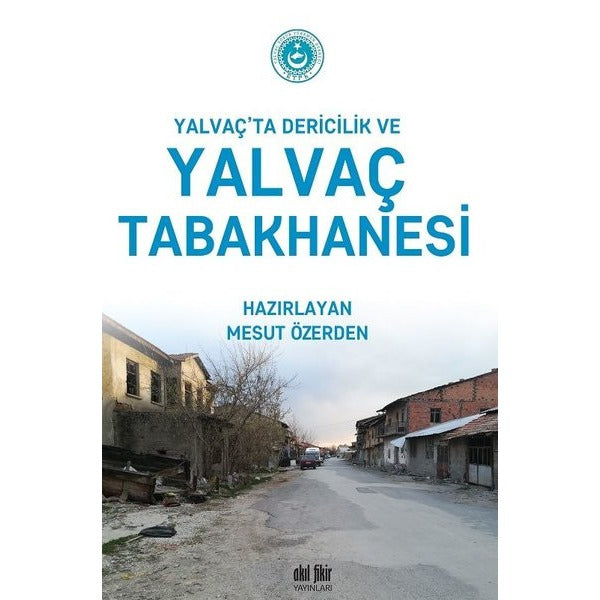 Yalvaç'ta Dericilik ve Yalvaç Tabakhanesi | Akıl Fikir Yayınları (İnce Kapak)