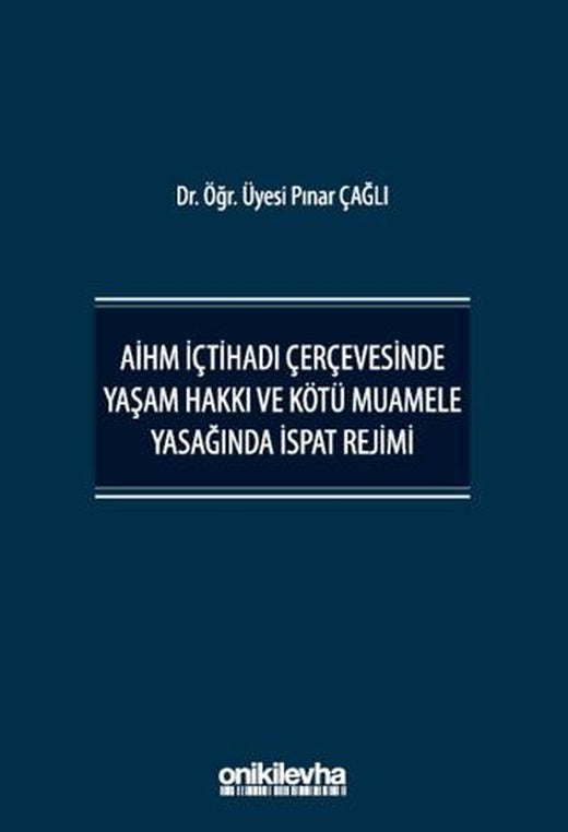AİHM İçtihadı Çerçevesinde Yaşam Hakkı ve Kötü Muamele Yasağında İspat Rejimi | On İki Levha Yayınları (Ciltsiz)