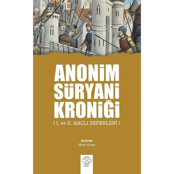 Anonim Süryani Kroniği-1. ve 2. Haçlı Seferleri | Post Yayın
