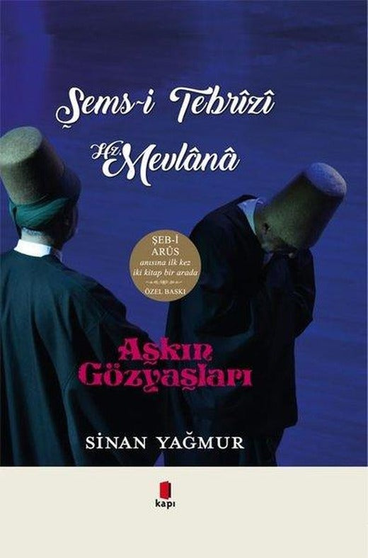 Şems-i Tebrizi Hz.Mevlana - Aşkın Gözyaşları - İki Kitap Bir Arada - Özel Baskı | Kapı Yayınları (İnce Kapak)