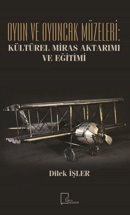 Oyun ve Oyuncak Müzeleri-Kültürel Miras Aktarımı ve Eğitimi | Gece Akademi (İnce Kapak)