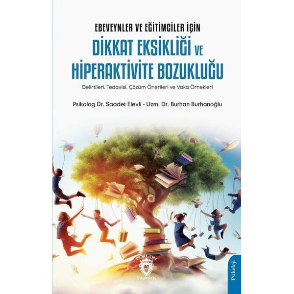 Ebeveynler ve Eğitimciler İçin Dikkat Eksikliği ve Hiperaktivite Bozukluğu (Belirtileri, Tedavisi, Çözüm Önerileri ve Vaka Örnekleri) | Dorlion Yayınları (Ciltsiz)