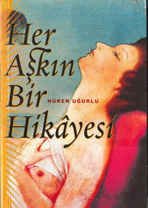 Her Aşkın Bir Hikayesi | Örgün Yayınları - Kültür Dizisi (İnce Kapak)