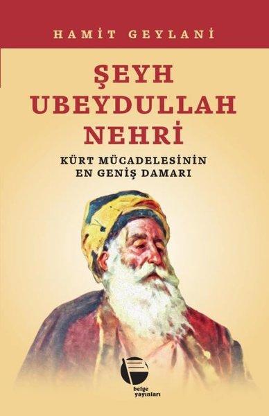 Şeyh Ubeydullah Nehri Kürt Mücadelesinin En Geniş Damarı | Belge Yayınları (İnce Kapak) - Resim 1
