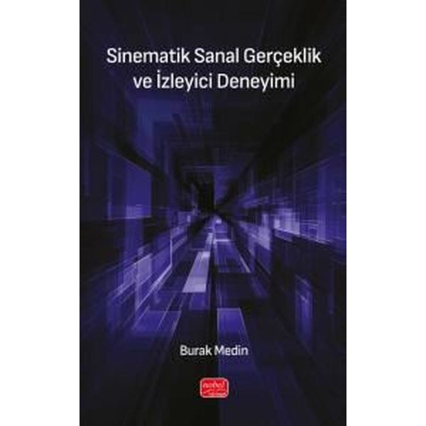 Sinematik Sanal Gerçeklik ve İzleyici Deneyimi | Nobel Bilimsel Eserler (İnce Kapak)