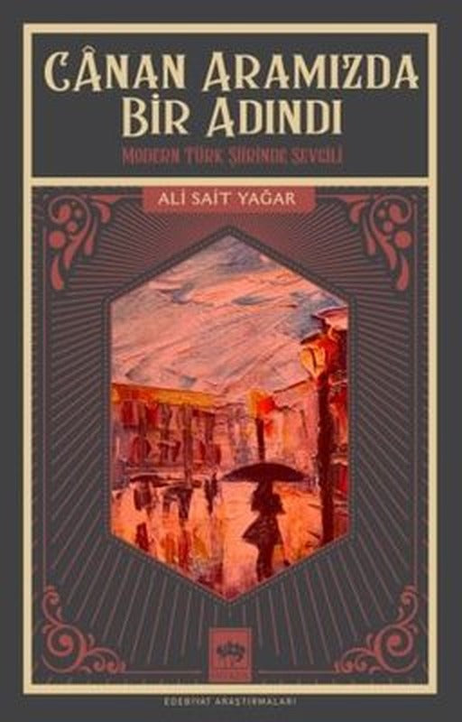 Canan Aramızda Bir Adındı - Modern Türk Şiirinde Sevgili | Ötüken Yayınları
